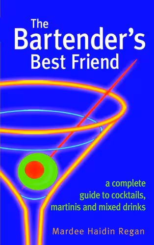 خرید و دانلود نسخه کامل کتاب The Bartender's Best Friend: A Complete Guide to Cocktails, Martinis, and Mixed Drinks