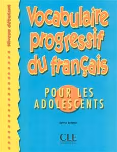 کتاب زبان فرانسه وکبیولر پروگرسیف ادولسنت Vocabulaire progressive – adolescents – débutant