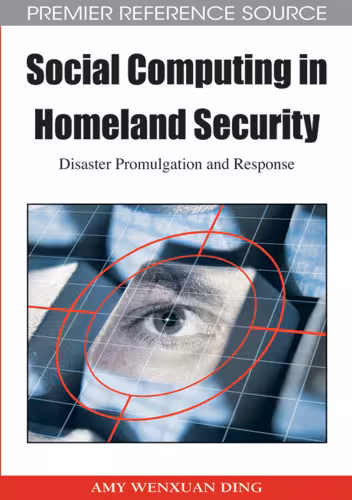 خرید و دانلود نسخه کامل کتاب Social Computing in Homeland Security: Disaster Promulgation and Response (Premier Reference Source)