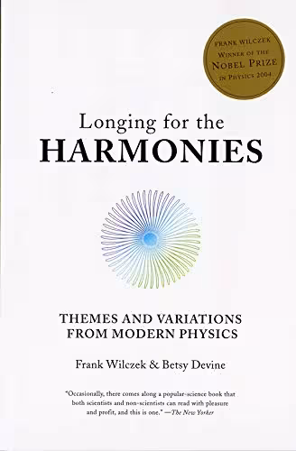 خرید و دانلود نسخه کامل کتاب Longing for the Harmonies: Themes and Variations from Modern Physics