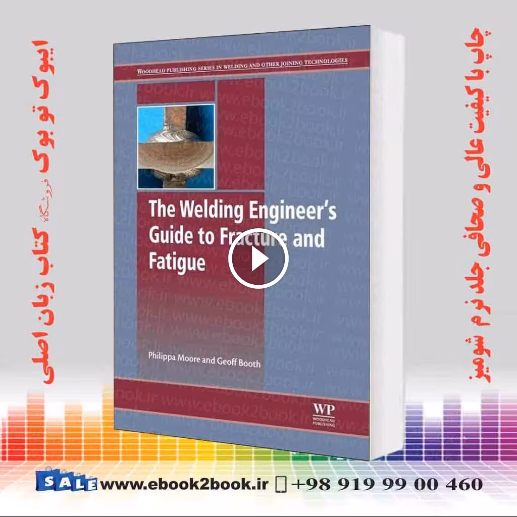 The Welding Engineer’s Guide to Fracture and Fatigue