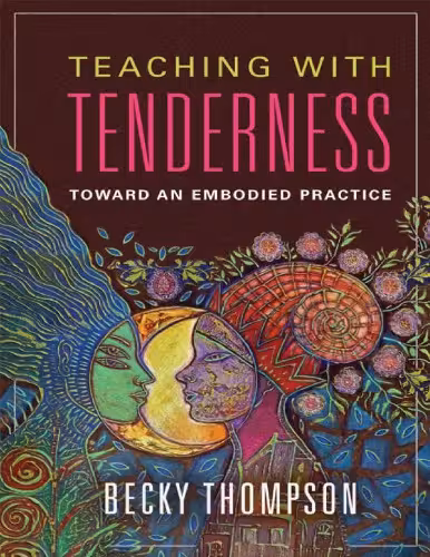 خرید و دانلود نسخه کامل کتاب Teaching with Tenderness: Toward an Embodied Practice