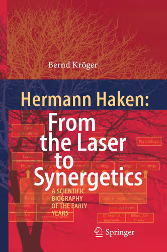 خرید و دانلود نسخه کامل کتاب Hermann Haken: From the Laser to Synergetics: A Scientific Biography of the Early Years
