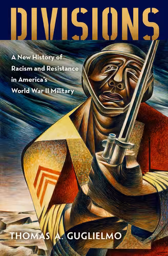 خرید و دانلود نسخه کامل کتاب Divisions: A New History of Racism and Resistance in America's World War II Military