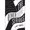 کتاب The Other Serious اثر Christy Wampole انتشارات Harper Perennial