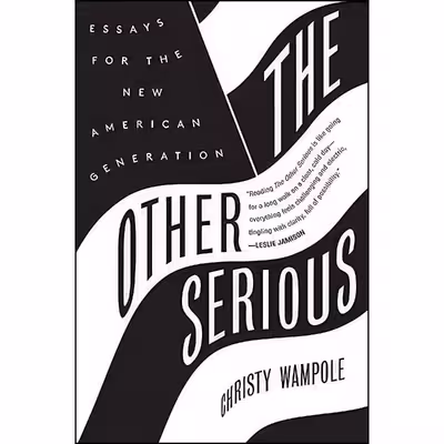 کتاب The Other Serious اثر Christy Wampole انتشارات Harper Perennial