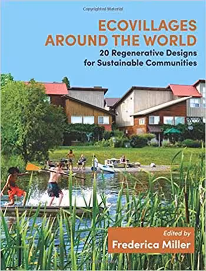󾕇 دانلود کتاب Ecovillages around the World - 20 Regenerative Designs for Sustainable Communities - دانلود کتاب های دانشگاهی