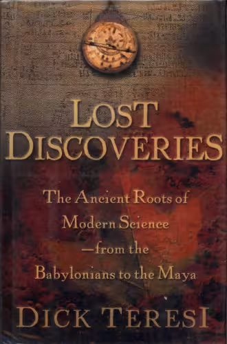 خرید و دانلود نسخه کامل کتاب Lost discoveries: the ancient roots of modern science-- from the Babylonians to the Maya