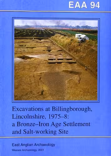 خرید و دانلود نسخه کامل کتاب Excavations at Billingborough, Lincolnshire, 1975-8: A Bronze-Iron Age Settlement and Salt-Working Site