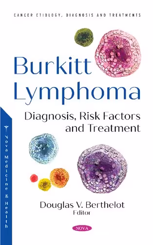خرید و دانلود نسخه کامل کتاب Burkitt Lymphoma: Diagnosis, Risk Factors and Treatment