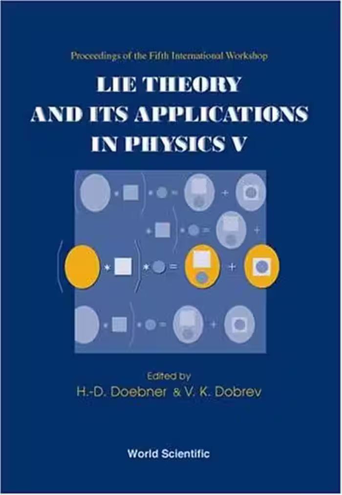 خرید و دانلود نسخه کامل کتاب Lie Theory and Its Applications in Physics V: Proceedings of the Fifth International Workshop (Varna, Bulgaria, 16–22 June 2003)