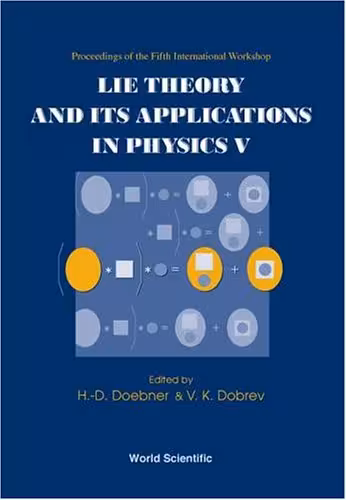 خرید و دانلود نسخه کامل کتاب Lie Theory and Its Applications in Physics V: Proceedings of the Fifth International Workshop (Varna, Bulgaria, 16–22 June 2003)