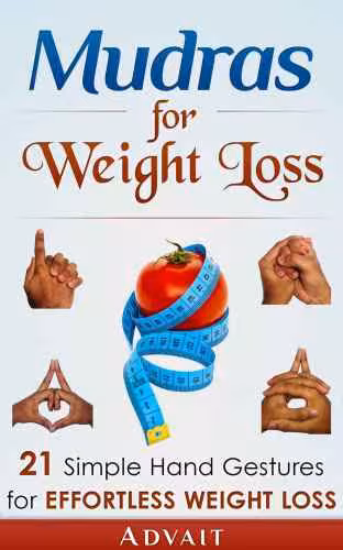 خرید و دانلود نسخه کامل کتاب Mudras For Weight Loss 21 Simple Hand Gestures For Effortless Weight Loss