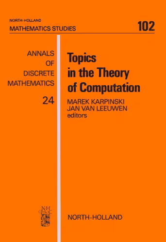 خرید و دانلود نسخه کامل کتاب Topics in the theory of computation: selected papers of the International Conference on ’’Foundations of Computation Theory’’, FCT ’83, Borgholm, Sweden, August 21-27, 1983’