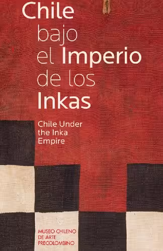 خرید و دانلود نسخه کامل کتاب Chile bajo el Imperio de los Inkas / Chile under the Inka Empire
