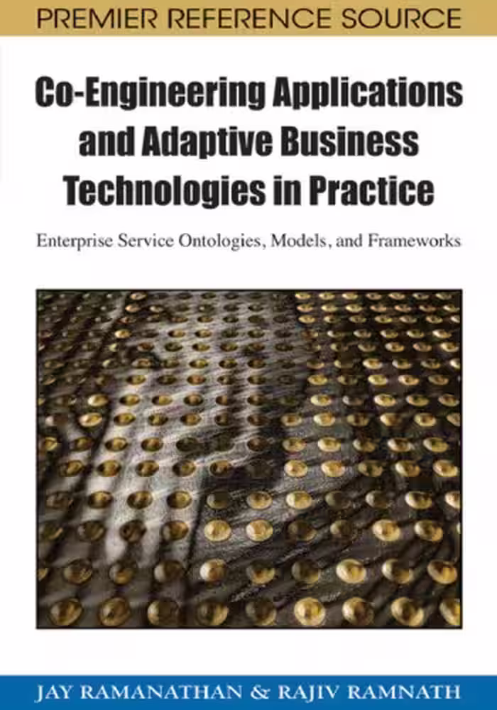 خرید و دانلود نسخه کامل کتاب Co-engineering Applications and Adaptive Business Technologies in Practice: Enterprise Service Ontologies, Models, and Frameworks (Advances in Information Resources Management)