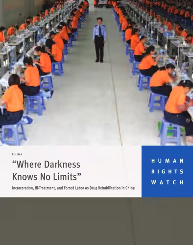 خرید و دانلود نسخه کامل کتاب “Where Darkness Knows No Limits” Incarceration, Ill-Treatment and Forced Drug Rehabilitation in China