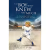 کتاب The Boy Who Knew Too Much اثر Cathy Byrd انتشارات Hay House Inc