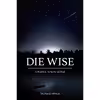 کتاب Die Wise اثر Stephen Jenkinson and Dr. Martin Shaw انتشارات North Atlantic Books