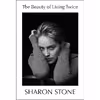کتاب The Beauty of Living Twice اثر Sharon Stone انتشارات Vintage