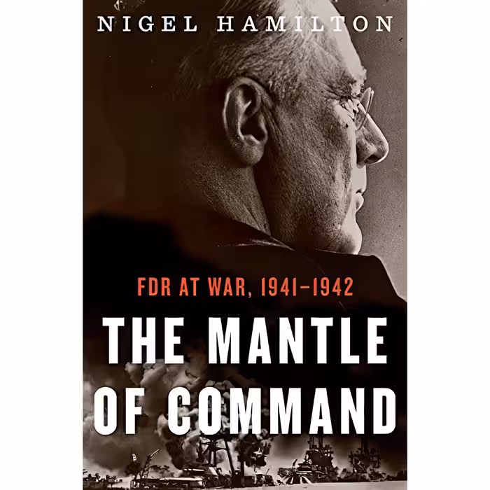 کتاب The Mantle of Command اثر Nigel Hamilton انتشارات Houghton Mifflin Harcourt