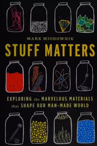 خرید و دانلود نسخه کامل کتاب Stuff Matters; Exploring the Marvelous Materials That Shape our Man-Made World