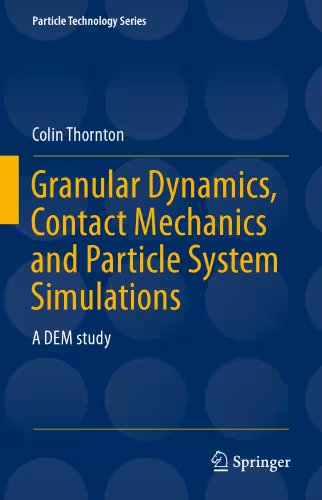 خرید و دانلود نسخه کامل کتاب Granular Dynamics, Contact Mechanics and Particle System Simulations: A DEM study