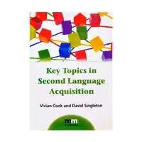 Key Topics in Second Language Acquisition