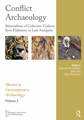 خرید و دانلود نسخه کامل کتاب Conflict Archaeology: Materialities of Collective Violence from Prehistory to Late Antiquity