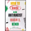 کتاب How to Raise an Antiracist اثر Ibram X. Kendi انتشارات One World