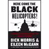 کتاب Here Come the Black Helicopters! اثر Dick Morris and Eileen McGann انتشارات Broadside Books