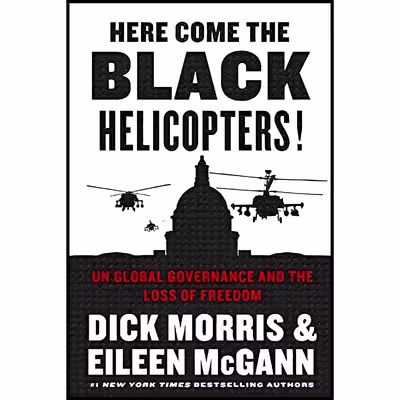 کتاب Here Come the Black Helicopters! اثر Dick Morris and Eileen McGann انتشارات Broadside Books