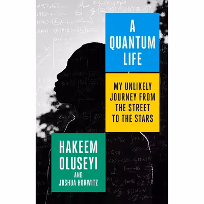 کتاب A Quantum Life اثر Hakeem Oluseyi and Joshua Horwitz انتشارات Ballantine Books