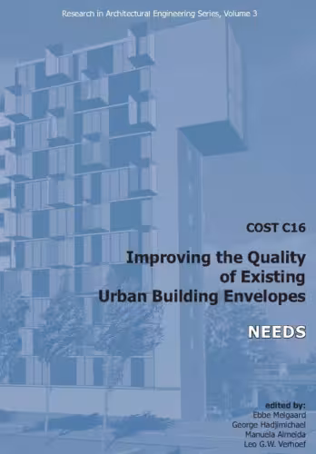 خرید و دانلود نسخه کامل کتاب COST C16 Improving the Quality of Existing Urban Building Envelopes II: Needs (Reserach in Architectual Engineering)