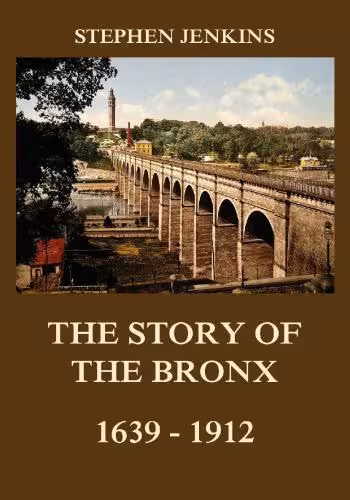 خرید و دانلود نسخه کامل کتاب The Story of the Bronx: 1639-1912