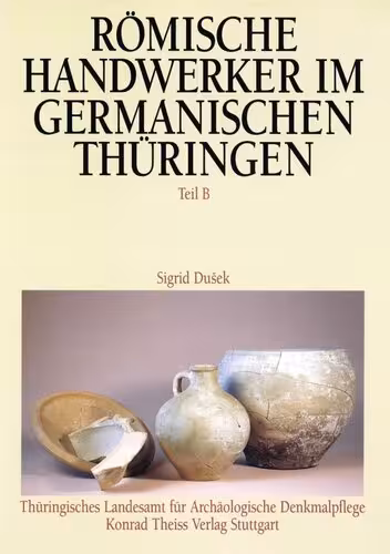خرید و دانلود نسخه کامل کتاب Römische Handwerker im germanischen Thüringen: Ergebnisse der Ausgrabungen in Haarhausen, Kreis Arnstadt. Teil B: Fundbericht