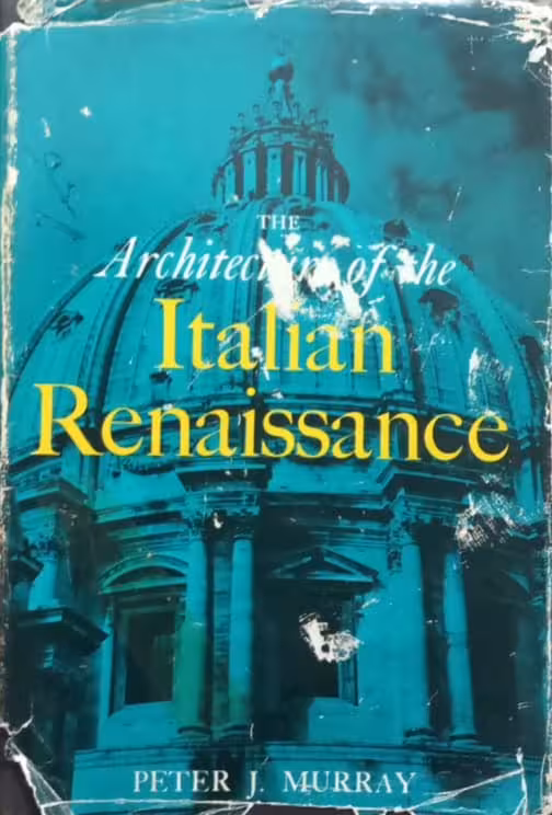 The Architecture of the Italian Renaissance | Peter Murray