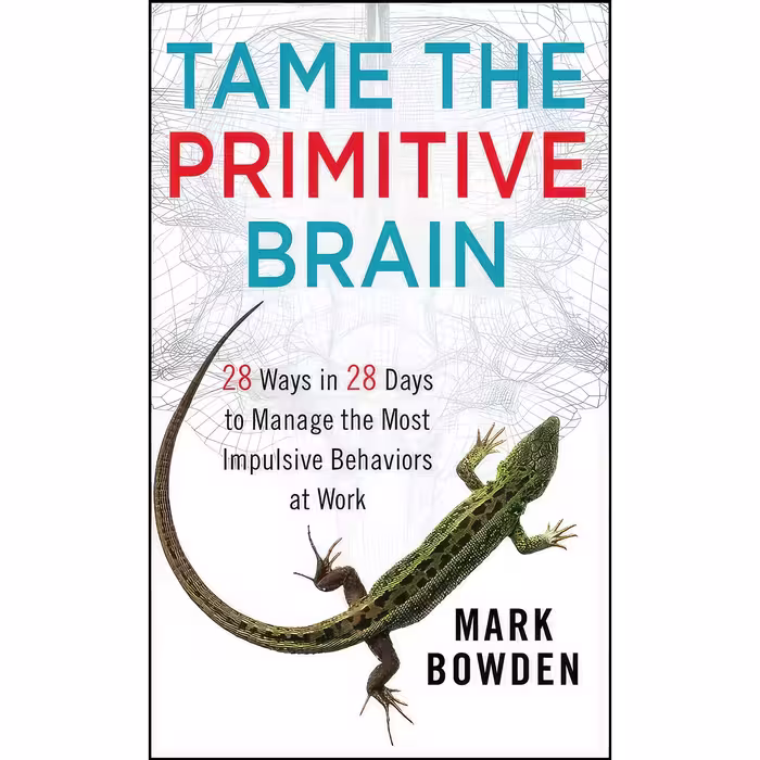 کتاب زبان اصلی Tame the Primitive Brain اثر Mark Bowden انتشارات Wiley