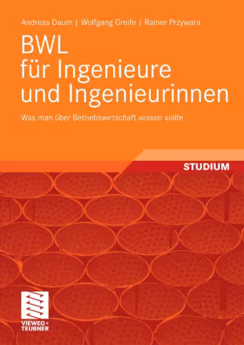خرید و دانلود نسخه کامل کتاب BWL für Ingenieure und Ingenieurinnen: Was man unbedingt als Ingenieur in der Betriebswirtschaft wissen sollte