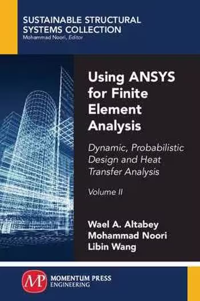 󾕇 دانلود کتاب Using Ansys For Finite Element Analysis, Volume II - Dynamic, Probabilistic Design And Heat Transfer Analysis, 2018 - دانلود کتاب های دانشگاهی