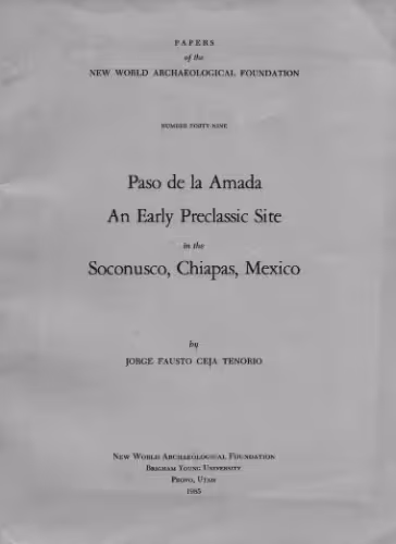 خرید و دانلود نسخه کامل کتاب Paso de la Amada, An Early Preclassic Site in the Soconusco, Chiapas, Mexico
