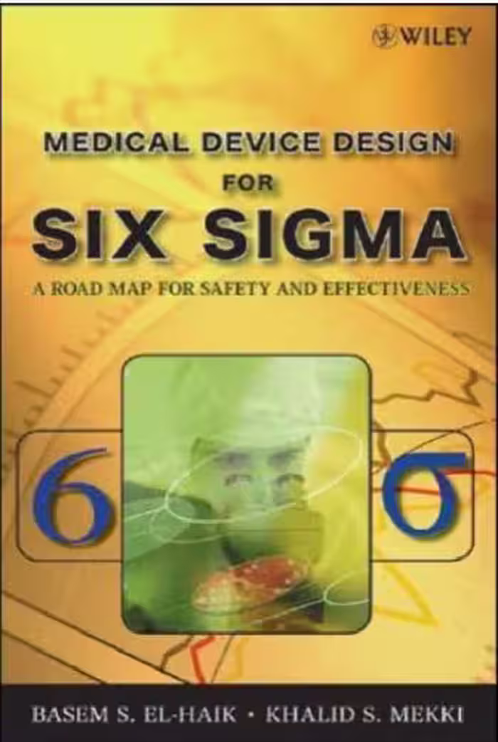 خرید و دانلود نسخه کامل کتاب Medical Device Design for Six Sigma: A Road Map for Safety and Effectiveness