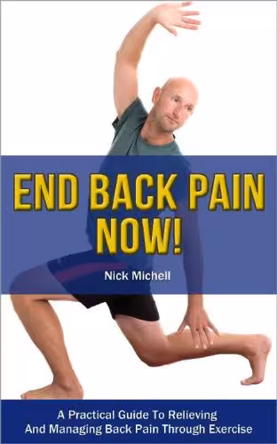 خرید و دانلود نسخه کامل کتاب End Back Pain Now! A Practical Guide To Relieving And Managing Back Pain Through Exercise