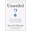 کتاب Unsettled اثر Steven E. Koonin انتشارات Random House, Inc