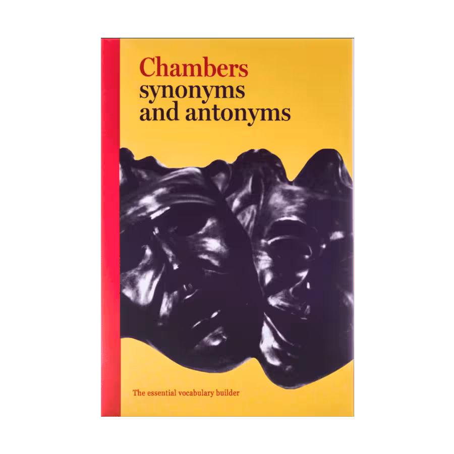 CHAMBERS SYNONYMS AND ANTONYMS