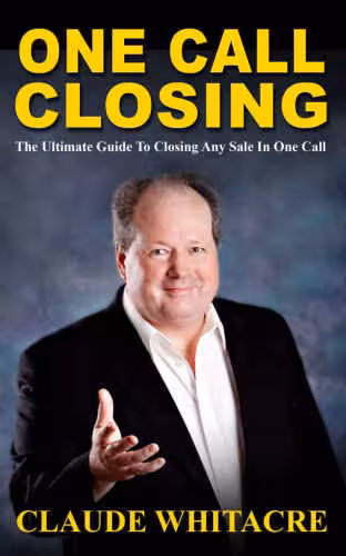 خرید و دانلود نسخه کامل کتاب One Call Closing. Ultimate Guide To Closing Any Sale In One Call
