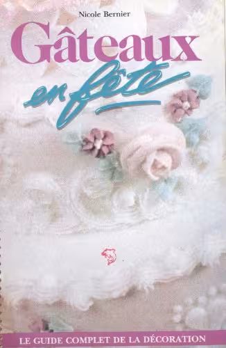 خرید و دانلود نسخه کامل کتاب Gâteaux en fête : le guide complet de la décoration