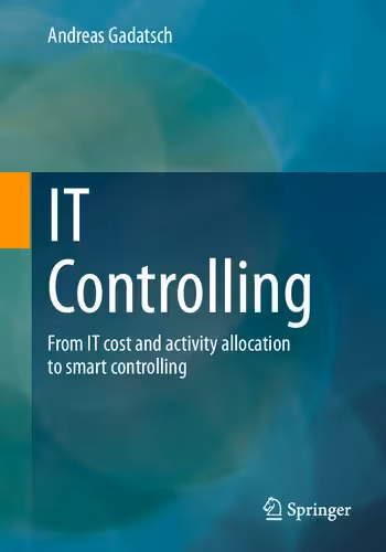 خرید و دانلود نسخه کامل کتاب IT Controlling: From IT cost and activity allocation to smart controlling