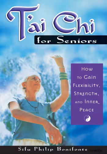 خرید و دانلود نسخه کامل کتاب T'Ai Chi for Seniors: How to Gain Flexibility, Strength, and Inner Peace