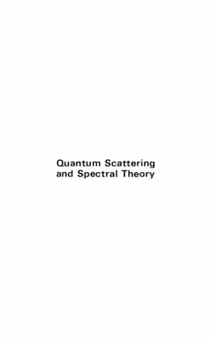 خرید و دانلود نسخه کامل کتاب Quantum Scattering and Spectral Theory